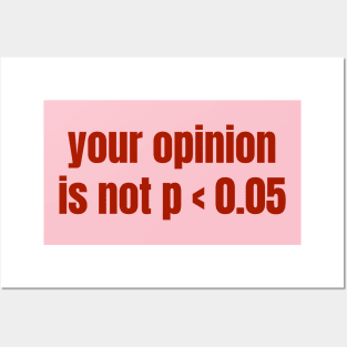 Your Opinion Is Not P < 0.05 Statistics Graduation Posters and Art